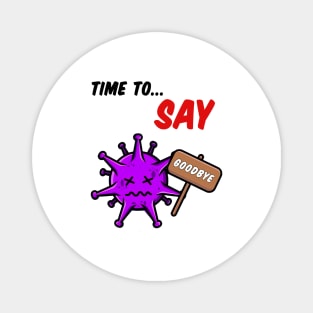 TIME TO SAY GOODBYE BY CORONAVIRUS Magnet